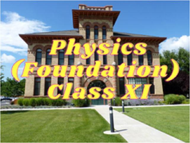 Physics (Foundation) - Class XI